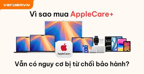 Vì sao mua AppleCare+ cho hàng chính hãng VN/A vẫn có nguy cơ bị từ chối bảo hành?