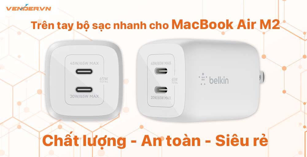 Đánh giá sạc Belkin 65W 2 cổng USB-C: Bộ sạc nhanh giá rẻ cho MacBook Air M2