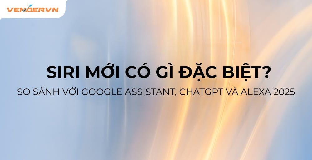 Siri Mới Có Gì Đặc Biệt? So Sánh Với Google Assistant, ChatGPT Và Alexa 2025