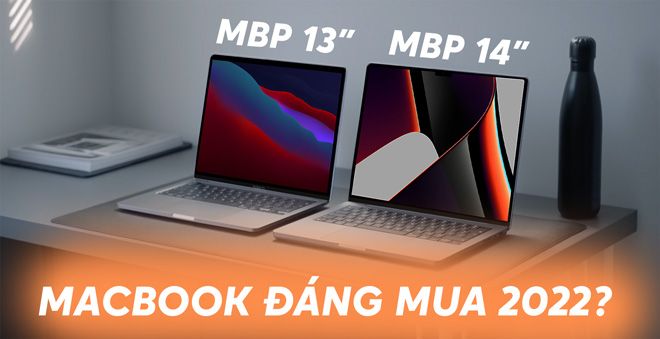 Nên mua MacBook nào năm 2022? Pro 13-inch hay Pro 14-inch?