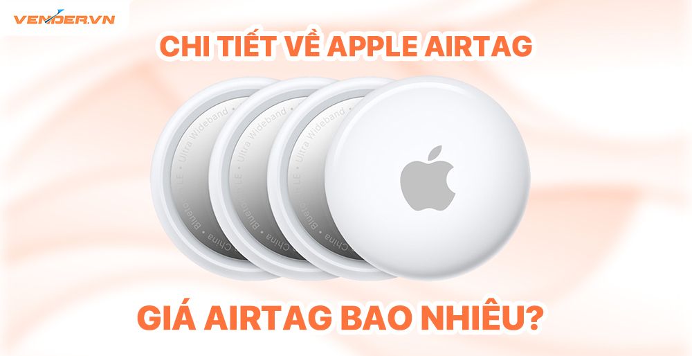 Chi tiết định vị Apple AirTag: Tính năng AirTag? Giá AirTag bao nhiêu?
