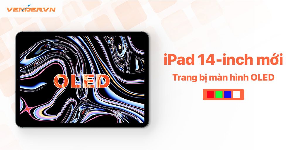 Apple đang phát triển iPad Pro 14-inch nâng cấp màn hình OLED