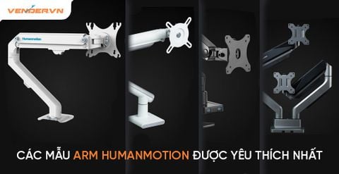 Top các mẫu ARM màn hình HumanMotion được yêu thích nhất
