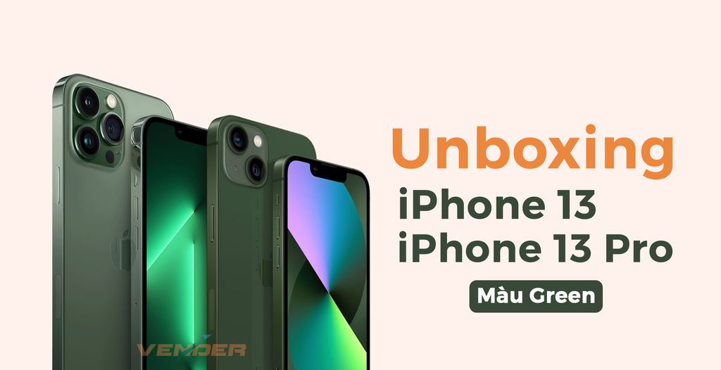 Unbox iPhone 13 và iPhone 13 Pro 2022 màu xanh lá