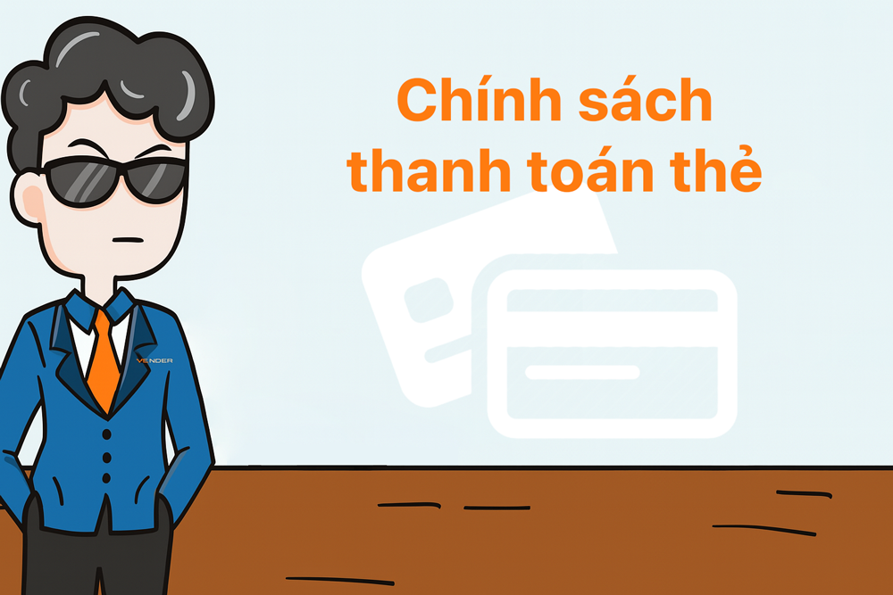 Chính sách thanh toán thẻ tại Vender