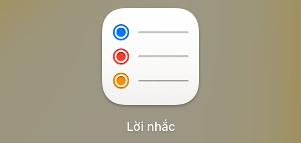 Cách dùng Ứng dụng Lời Nhắc (reminders) trên iPhone, MacBook,... hiệu quả
