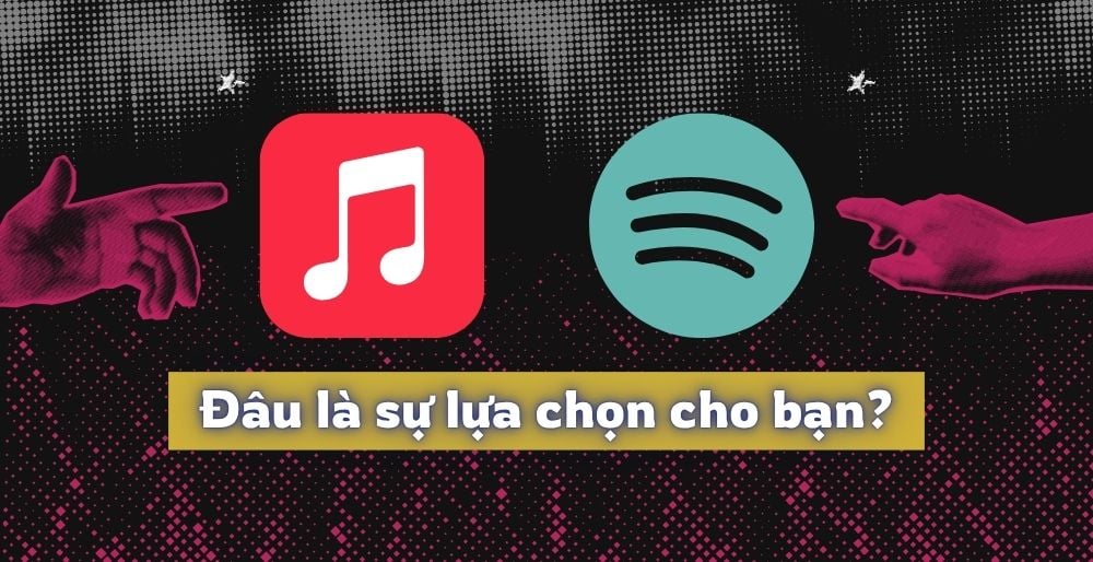 Nên chọn Apple Music hay Spotify trong năm 2025