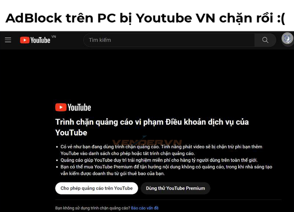 YouTube Việt Nam bắt đầu cấm bạn xem video nếu dùng trình chặn quảng cáo