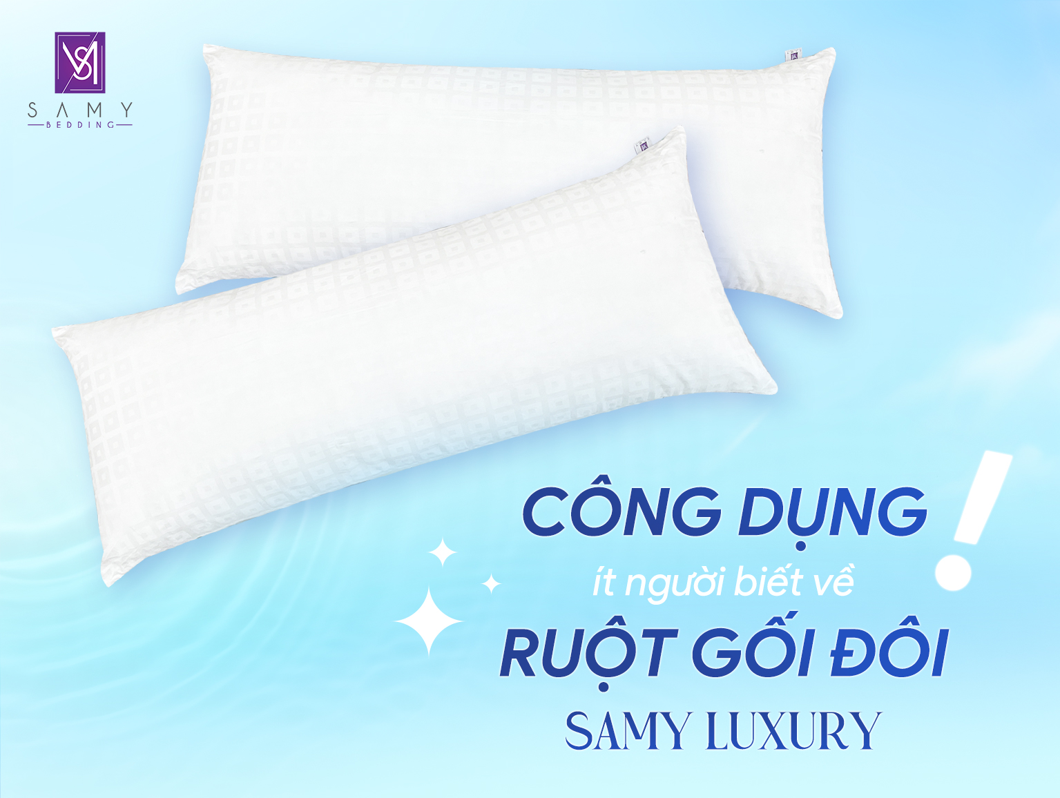 CÔNG DỤNG ÍT NGƯỜI BIẾT VỀ RUỘT GỐI ĐÔI SAMY LUXURY