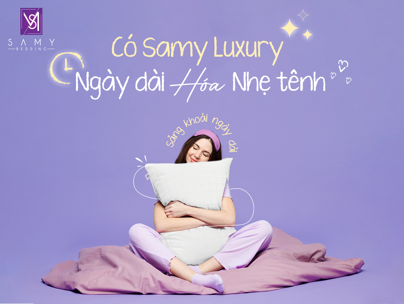CÓ RUỘT GỐI SAMY LUXURY - NGÀY DÀI HÓA NHẸ TÊNH