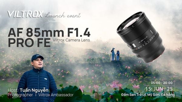 (15.06.2025) Sự kiện ra mắt ống kính Viltrox AF 85mm F1.4 Pro Series cùng NAG Tuấn Nguyễn