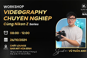 [Hình ảnh] Workshop Videography chuyên nghiệp cùng Nikon Z Series