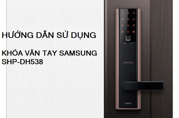 Hướng dẫn sử dụng khóa vân tay Samsung SHP-DH538