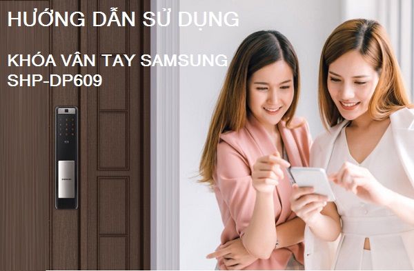 Hướng dẫn sử dụng Khóa vân tay Samsung SHP-DP609