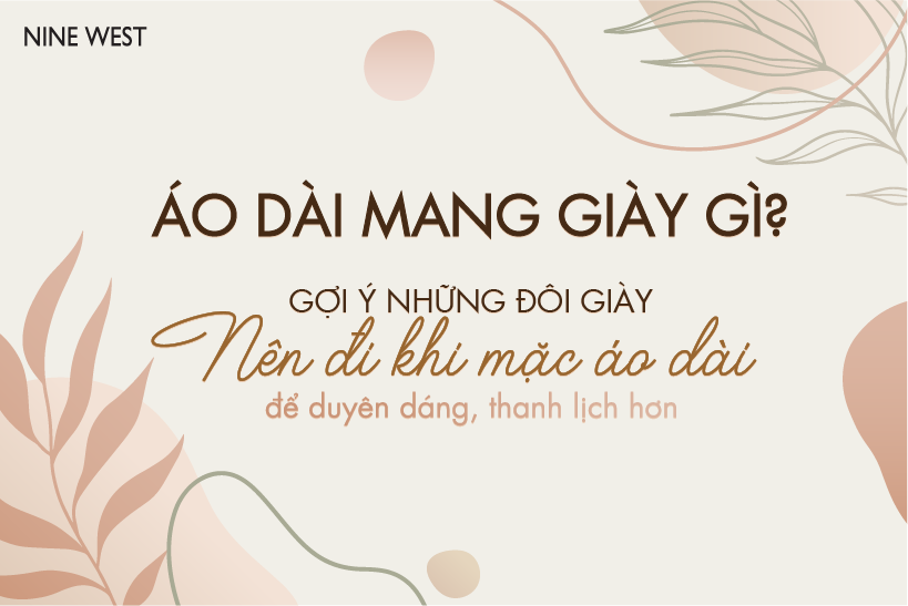 Áo dài mang giày gì? Gợi ý những đôi giày mặc với áo dài duyên dáng