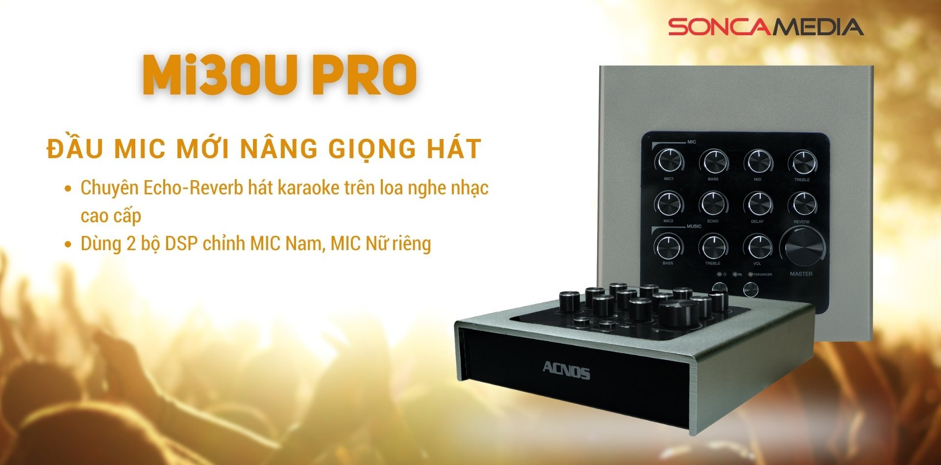 mi30u-pro-acnos-vang-so-chuyen-echo-reverb-nang-tieng-enhancer