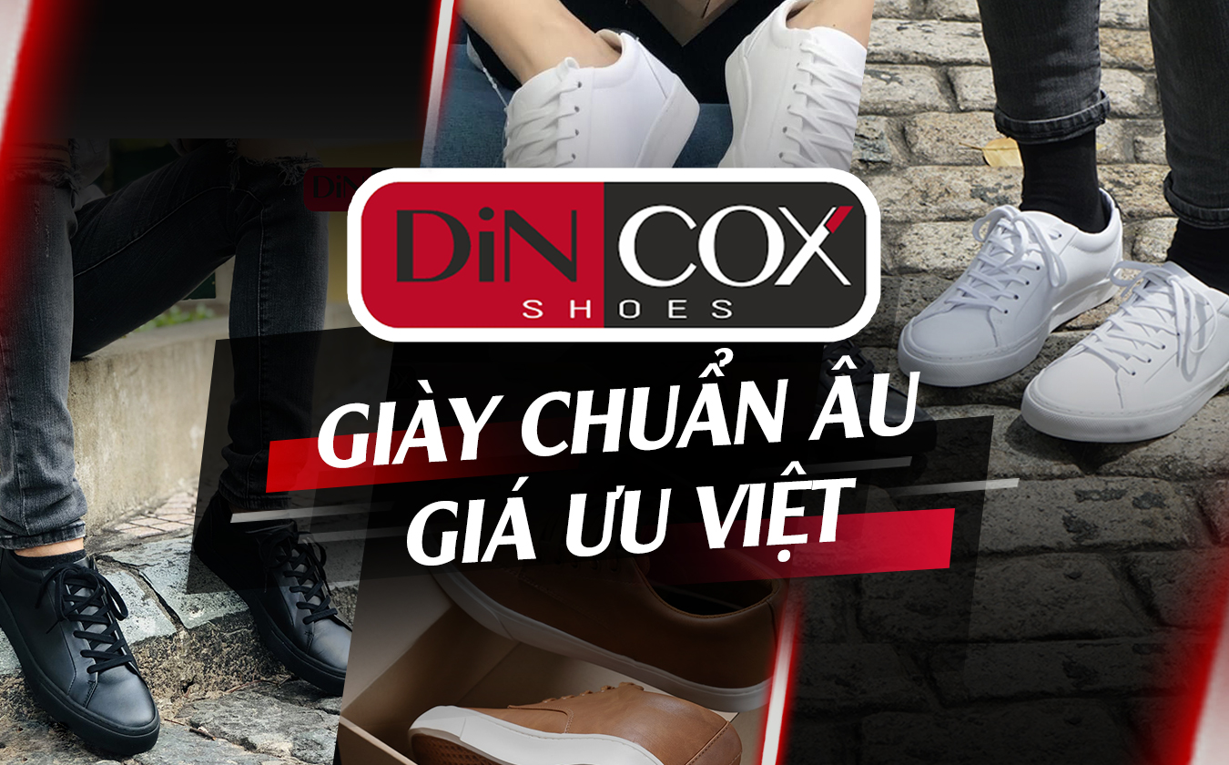 DinCox – Điểm đến của các sneakerhead săn “Giày Chuẩn Âu – Giá Ưu Việt”