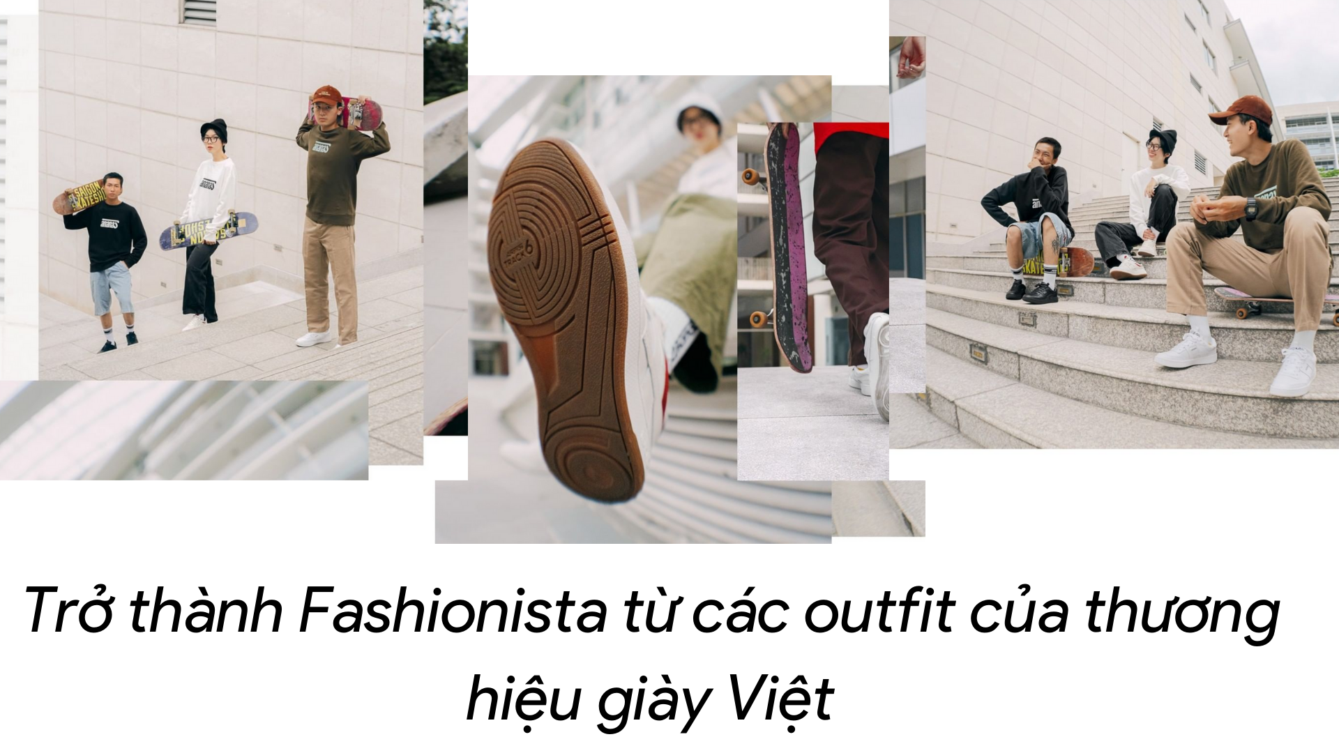 Trở thành Fashionista từ các outfit của thương hiệu giày Việt