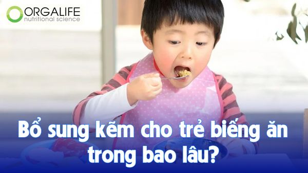 Bổ sung kẽm cho trẻ biếng ăn trong bao lâu?