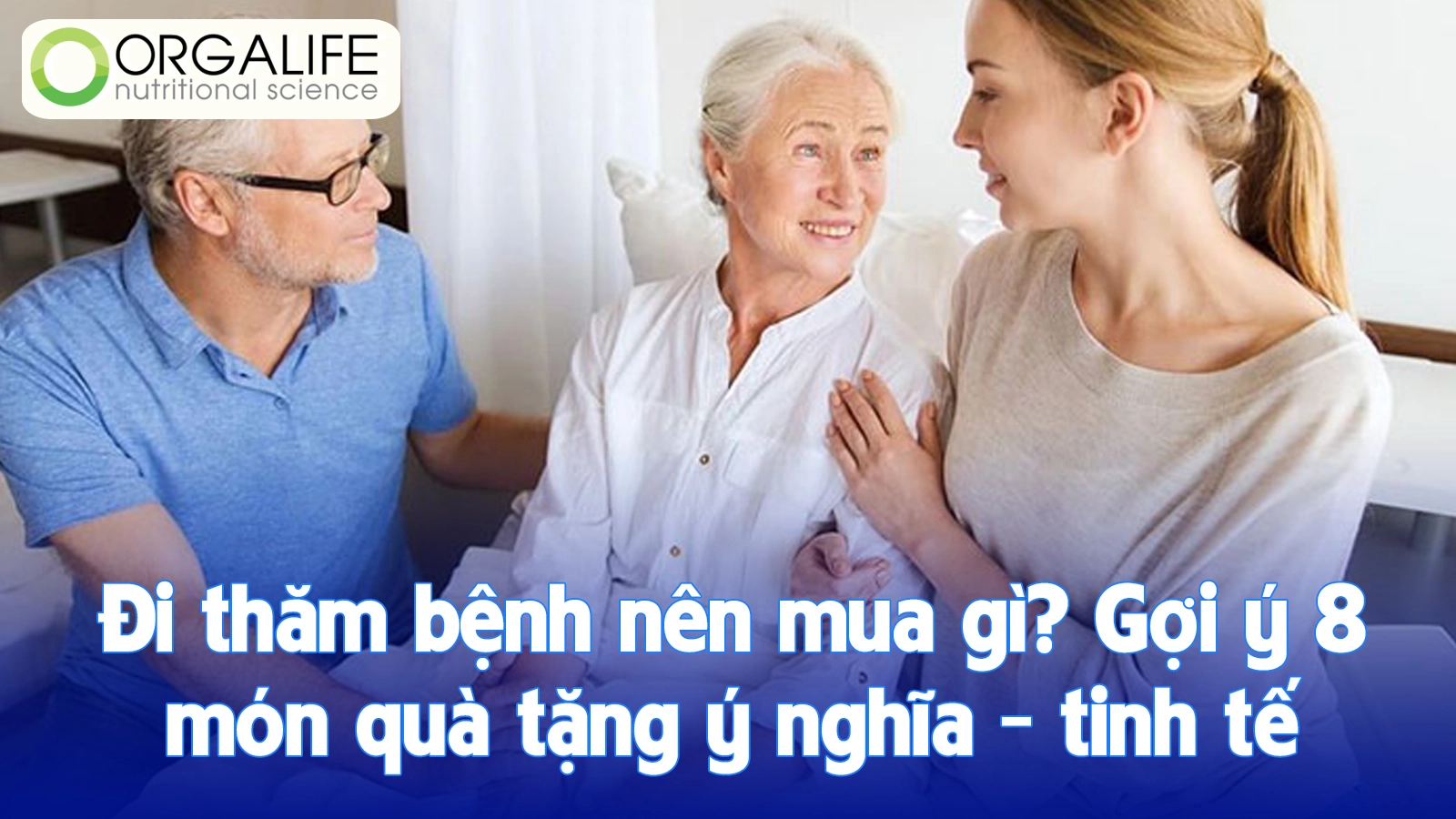 Đi thăm bệnh nên mua gì? Gợi ý 8 món quà tặng ý nghĩa & tinh tế