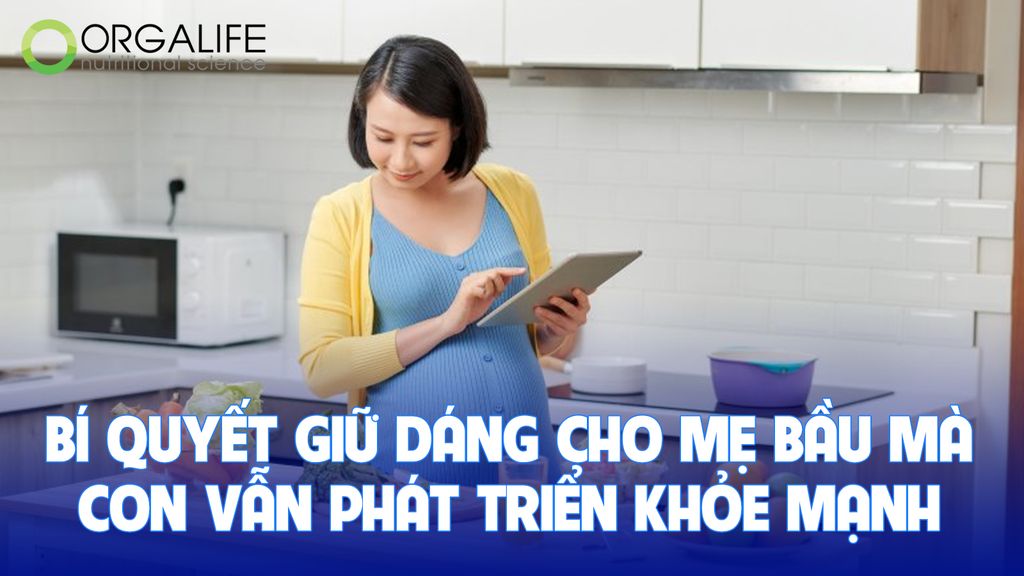 Bí quyết giữ dáng cho mẹ bầu mà con vẫn phát triển khỏe mạnh
