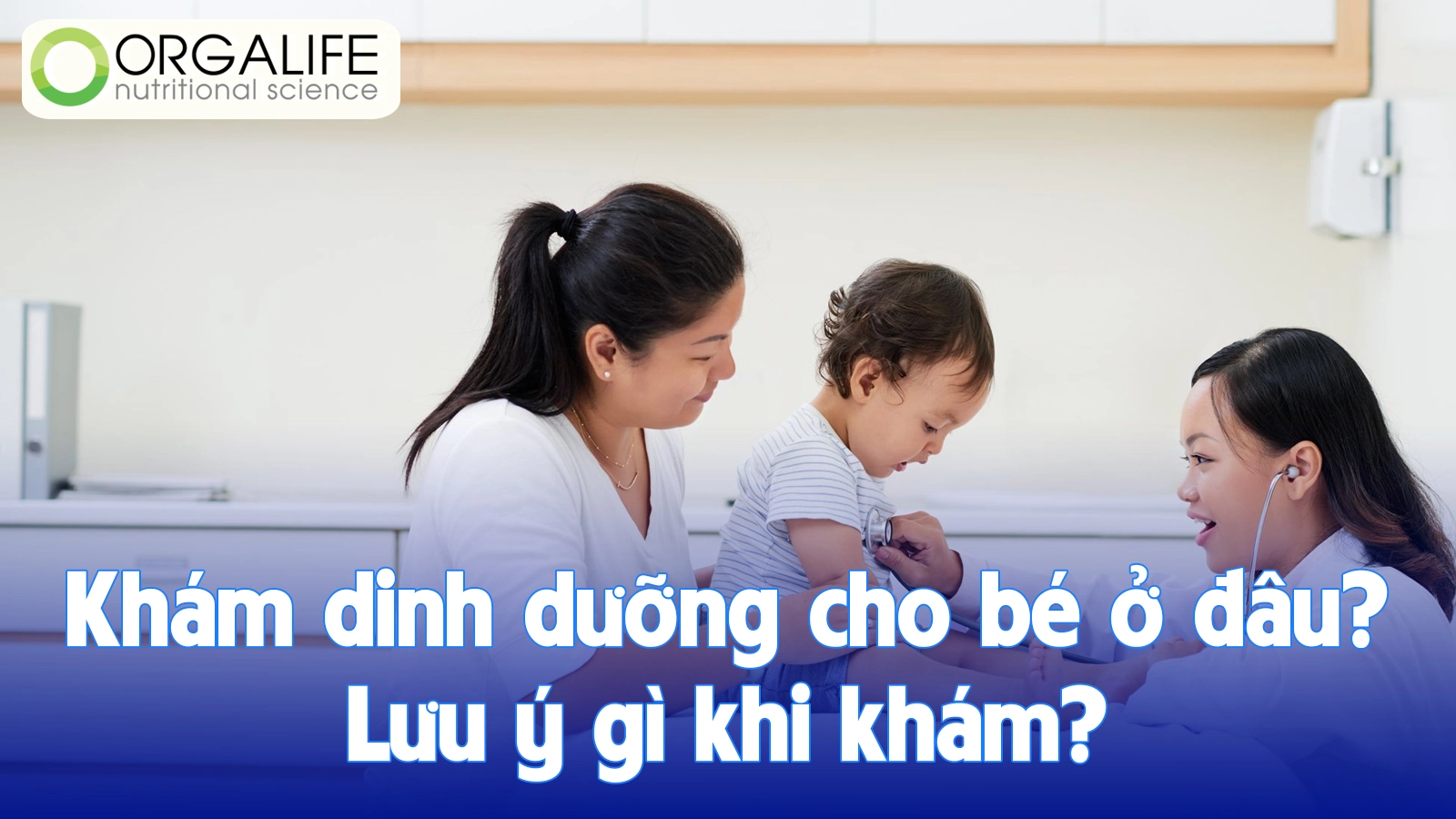 Khám dinh dưỡng cho bé ở đâu? Lưu ý gì khi khám?