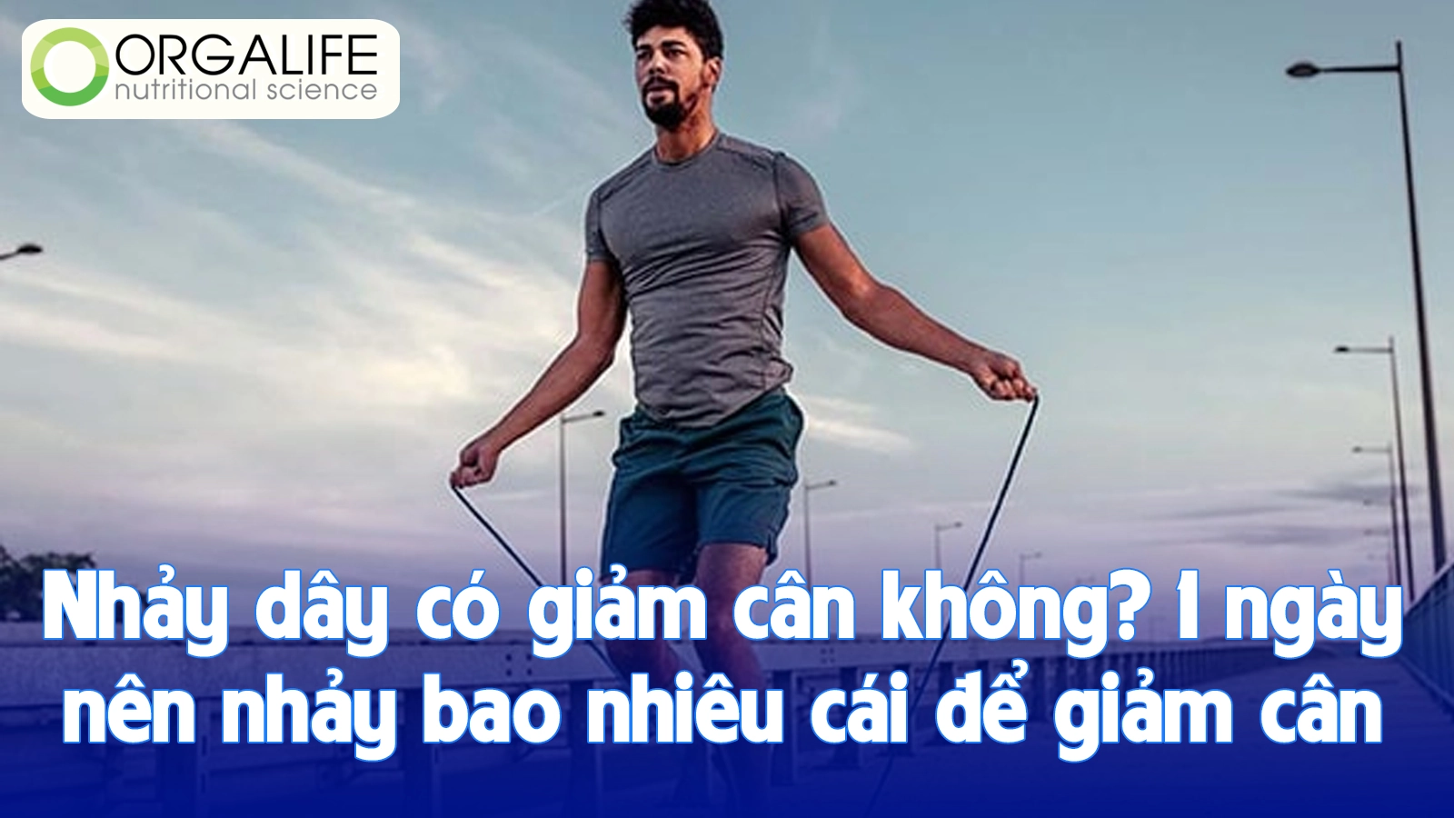 Nhảy dây có giảm cân không? 1 ngày nên nhảy bao nhiêu cái để giảm cân