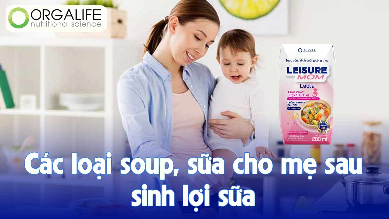 Các loại Soup, Sữa cho mẹ sau sinh lợi sữa được tin dùng 2025