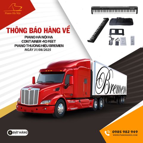 Thông báo đàn piano thương hiệu Bremen về kho ngày 31/08/2025