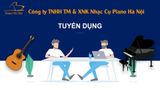 Tuyển Dụng Nhân Viên Bán Hàng Và Chăm Sóc Khách Hàng Tại Piano Hà Nội