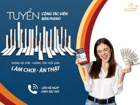 Tuyển Cộng Tác Viên Bán Piano - Làm Chơi Ăn Thật