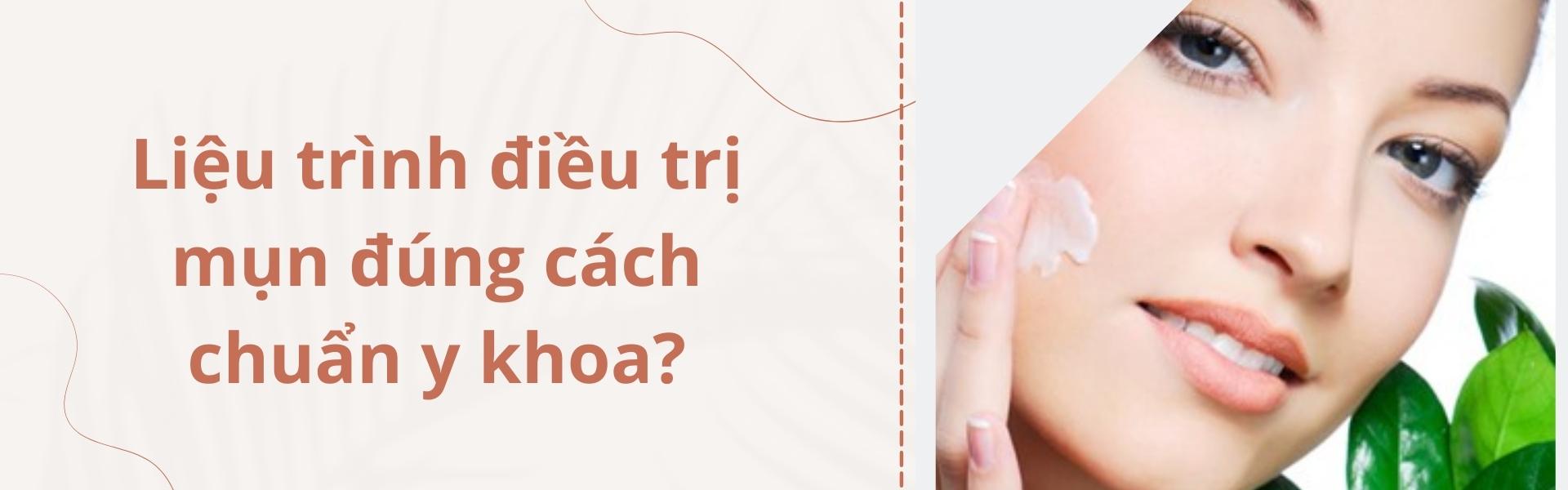 Liệu trình điều trị mụn đúng cách chuẩn y khoa?