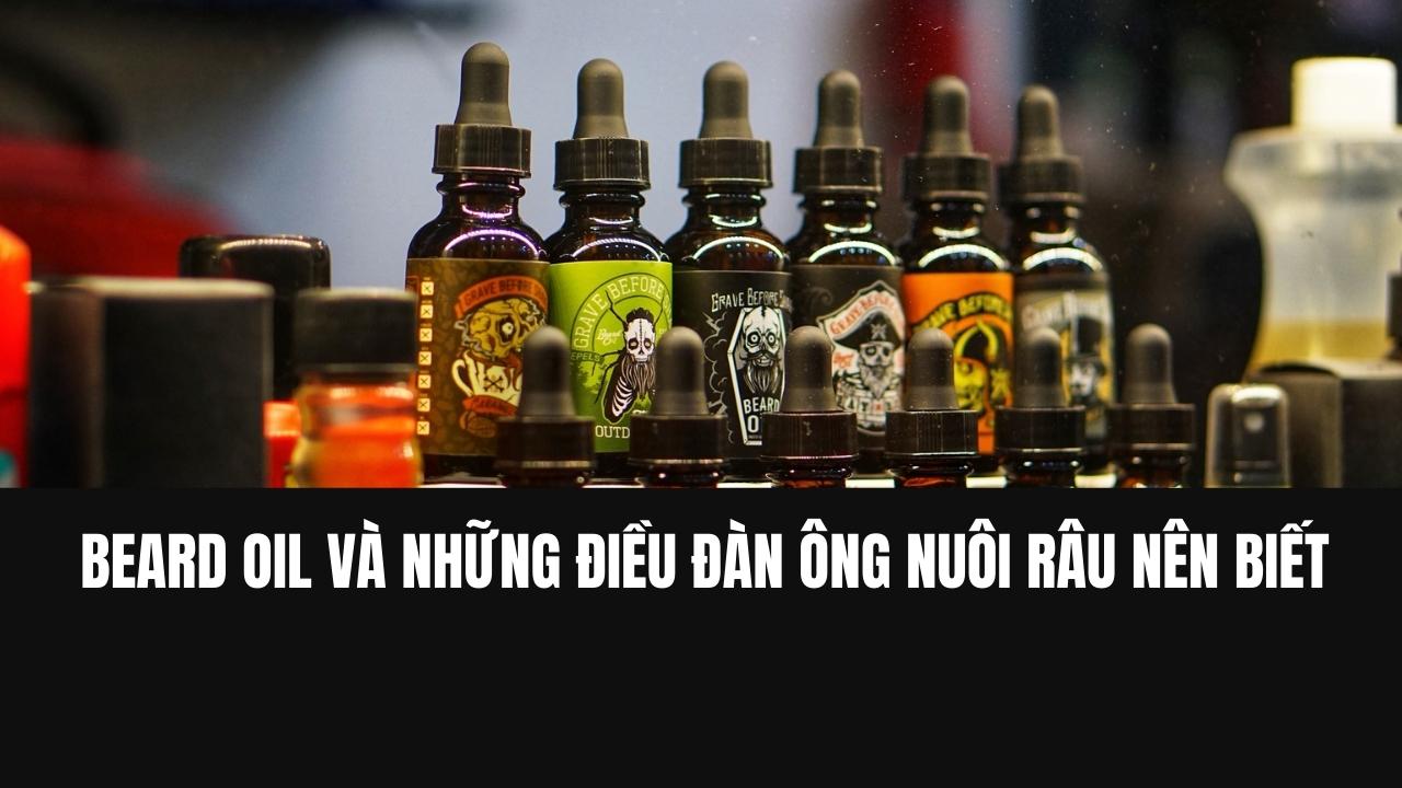 Beard Oil và những điều đàn ông nuôi râu nên biết – Tony Barber House