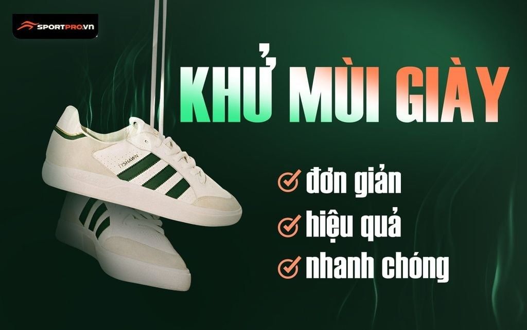 NHỮNG CÁCH KHỬ MÙI GIÀY THỂ THAO ĐƠN GIẢN, HIỆU QUẢ, NHANH CHÓNG