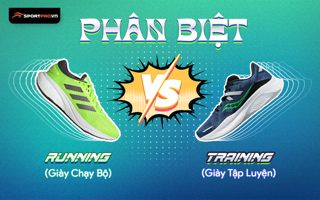 PHÂN BIỆT GIÀY CHẠY BỘ RUNNING VÀ GIÀY TẬP LUYỆN TRAINING