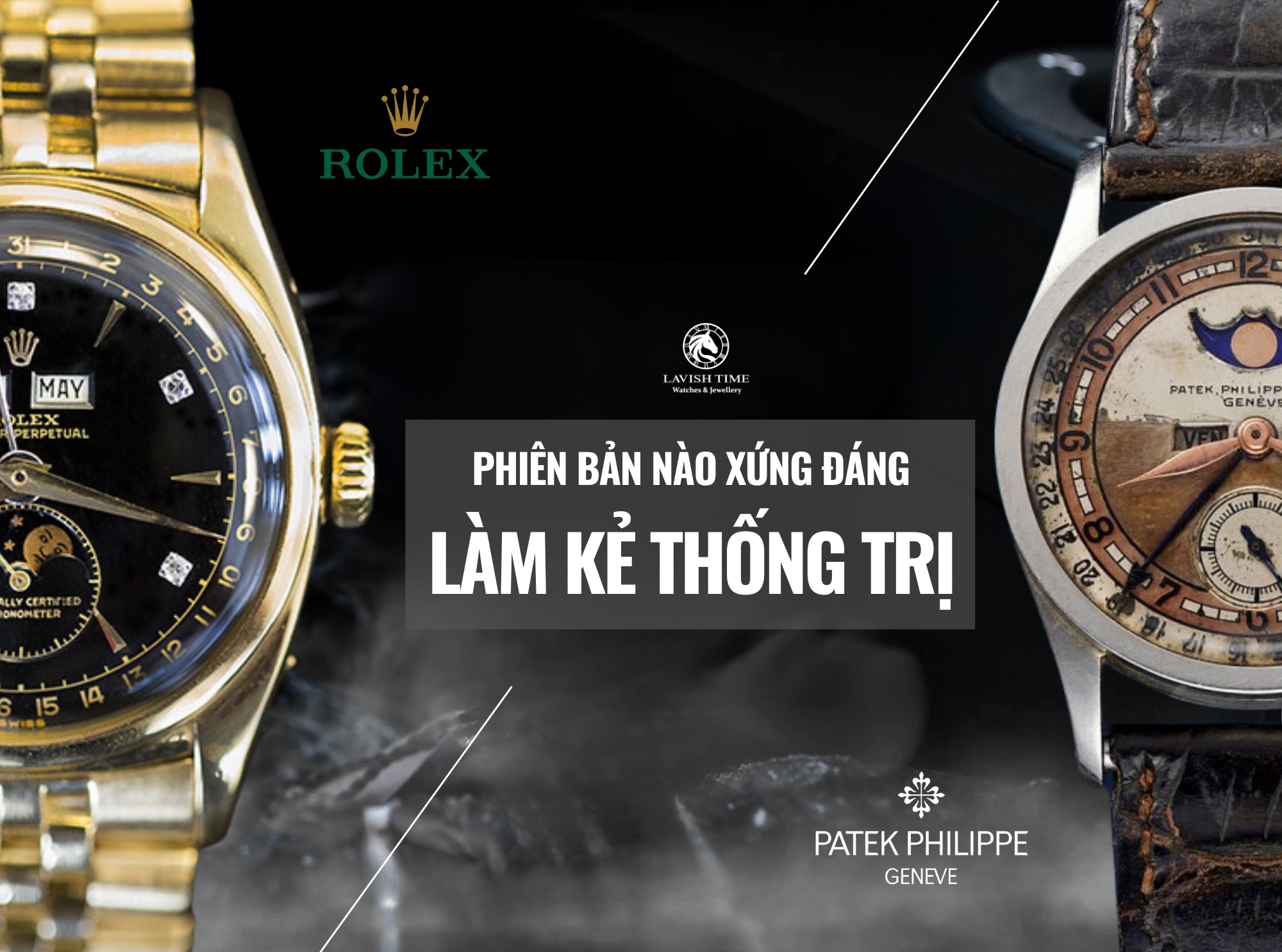 Đặt Rolex Và Patek Lên Bàn Cân. Phiên Bản Nào Xứng Đáng Làm Kẻ Thống Trị?