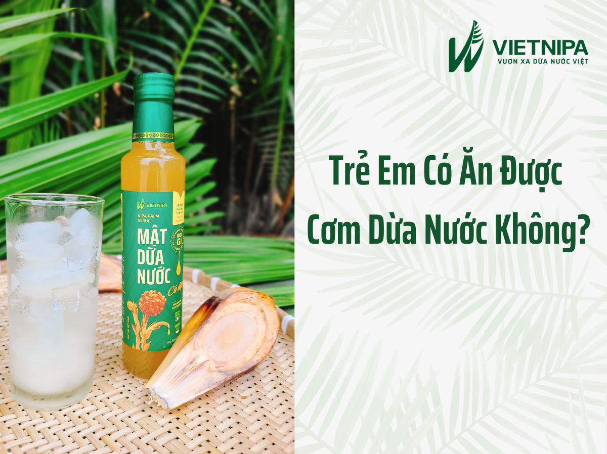 Trẻ Em Có Ăn Được Cơm Dừa Nước Không?