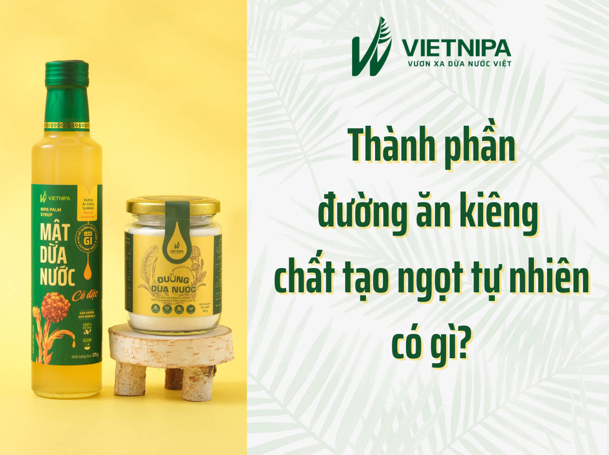 Thành Phần Đường Ăn Kiêng Chất Tạo Ngọt Tự Nhiên Có Gì?