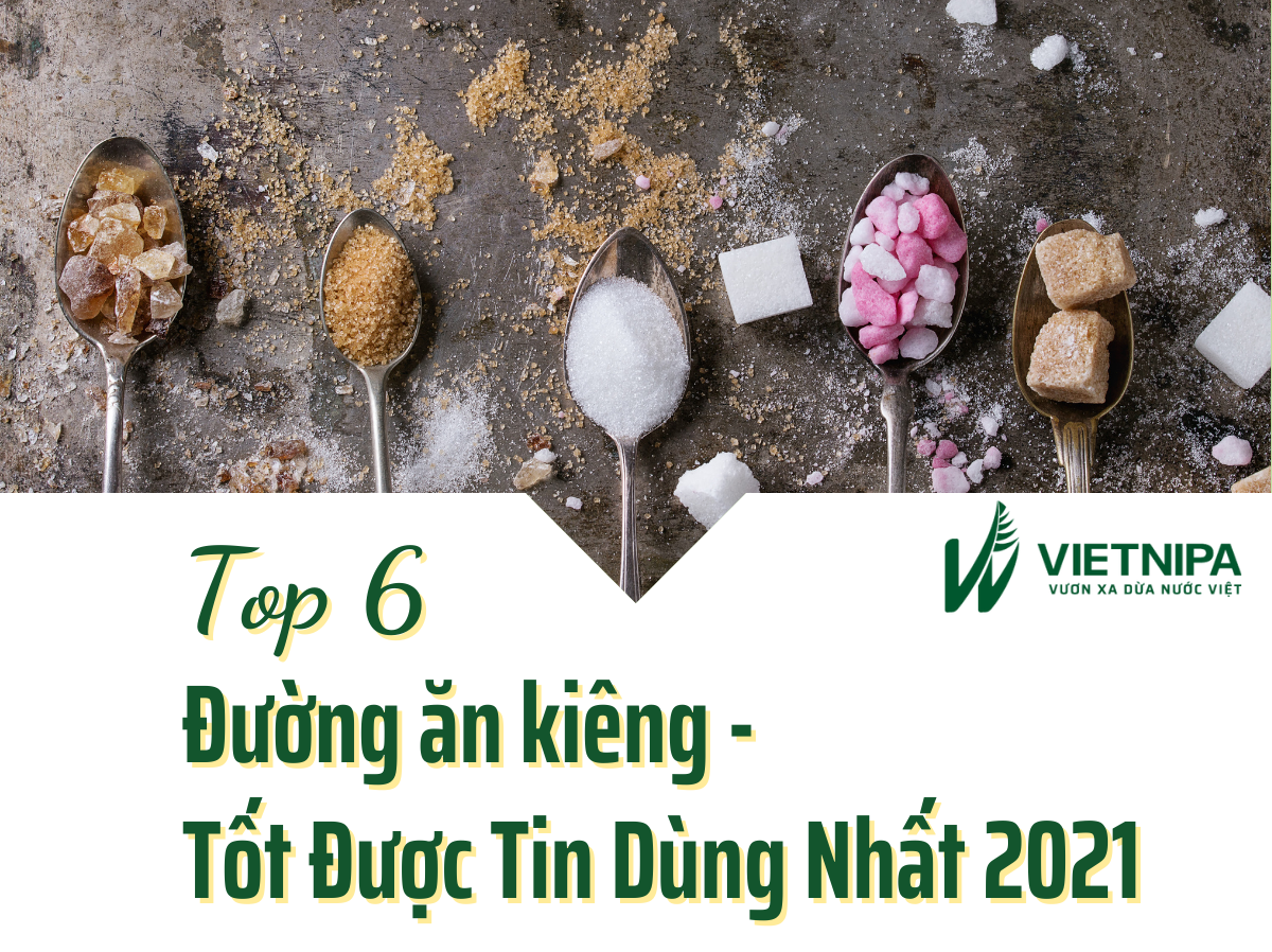 Top 6 Đường Ăn Kiêng Tốt Được Tin Dùng Nhất 2021