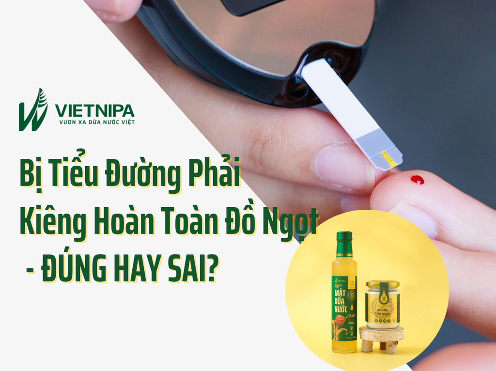 Bị Tiểu Đường Phải Kiêng Hoàn Toàn Đồ Ngọt - Đúng Hay Sai?