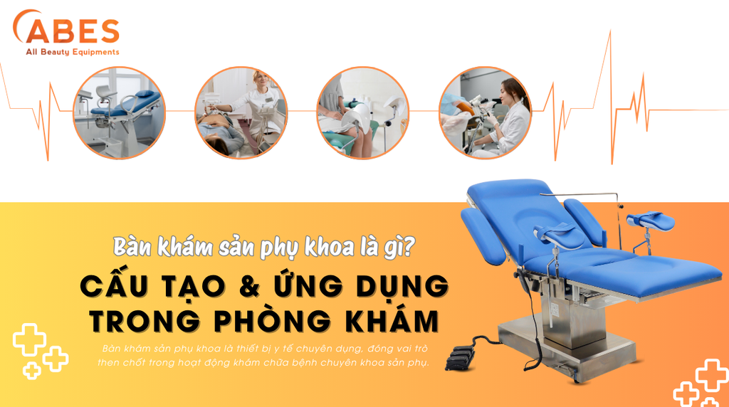 Bàn Khám Sản Phụ Khoa Là Gì? Cấu Tạo Và Ứng Dụng Trong Phòng Khám