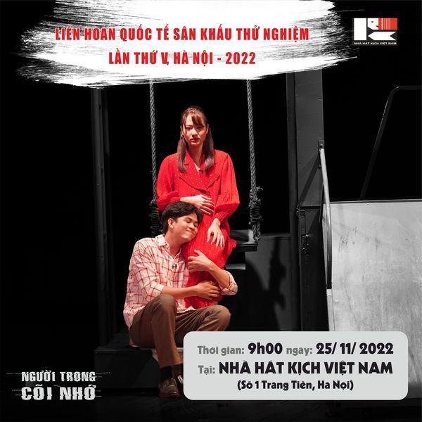 “NGƯỜI TRONG CÕI NHỚ” THAM DỰ LIÊN HOAN QUỐC TẾ SÂN KHẤU THỬ NGHIỆM LẦN THỨ V NĂM 2022