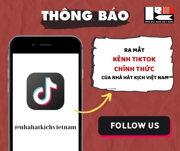 RA MẮT KÊNH TIKTOK CHÍNH THỨC CỦA NHÀ HÁT KỊCH VIỆT NAM