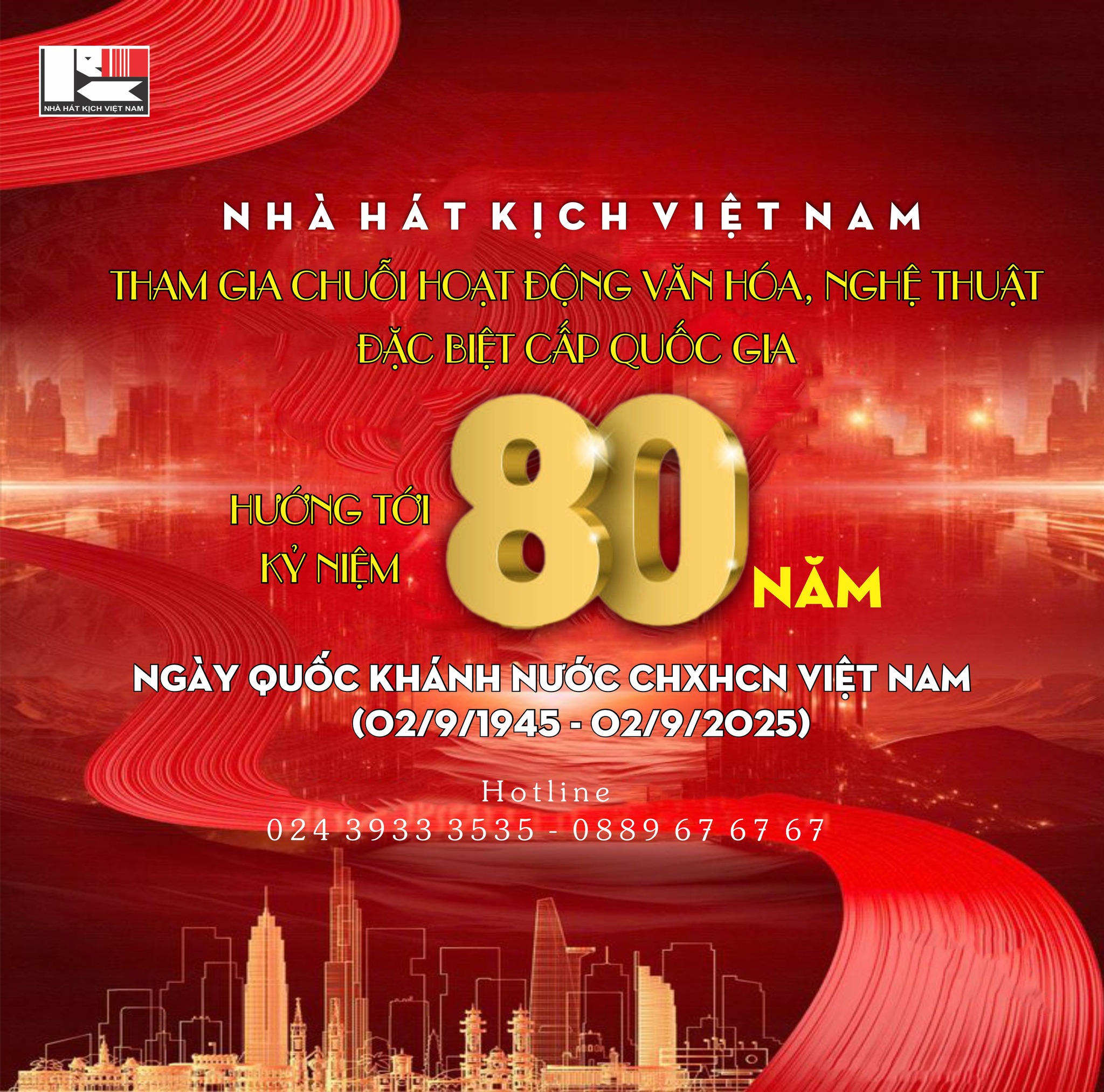 NHÀ HÁT KỊCH VIỆT NAM THAM GIA CHUỖI HOẠT ĐỘNG VĂN HÓA - NGHỆ THUẬT ĐẶC BIỆT CẤP QUỐC GIA... HƯỚNG TỚI KỶ NIỆM 80 NĂM NGÀY QUỐC KHÁNH 02/9