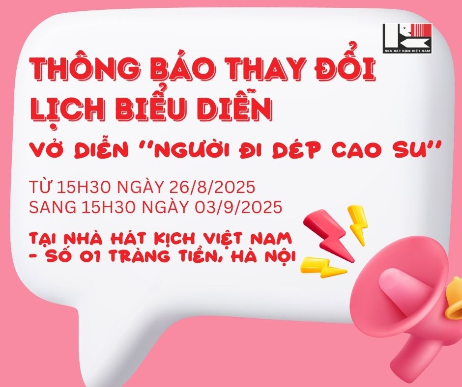 THÔNG BÁO THAY ĐỔI LỊCH DIỄN VỞ KỊCH 