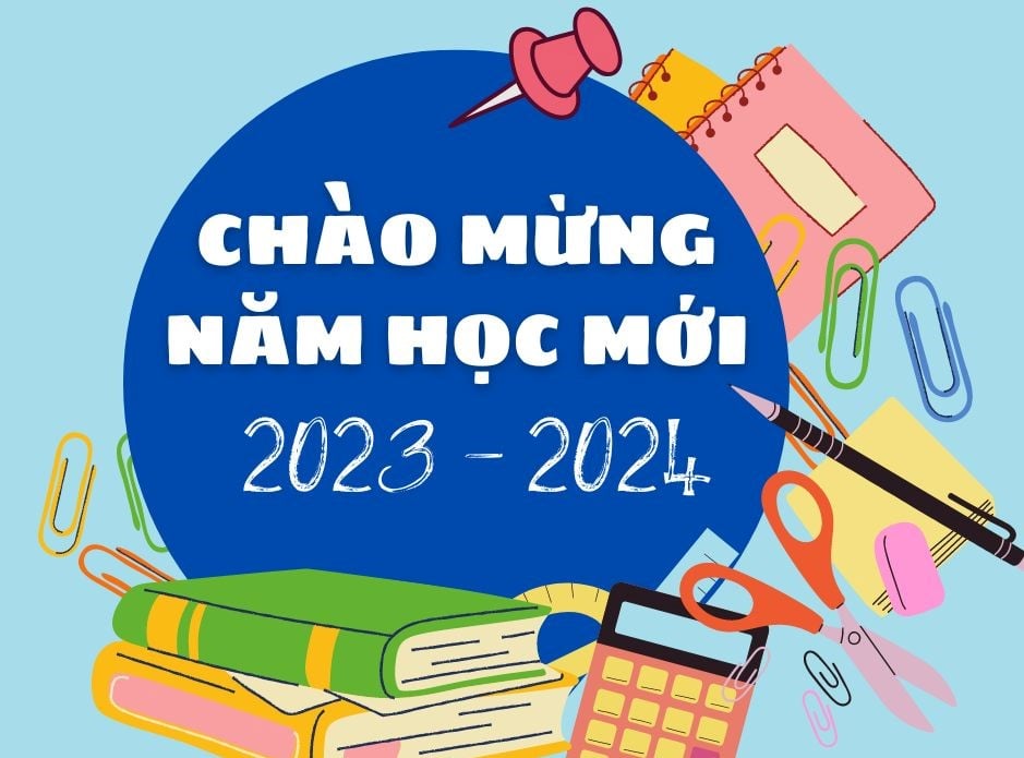 CHÀO MỪNG NĂM HỌC MỚI 2023 - 2024