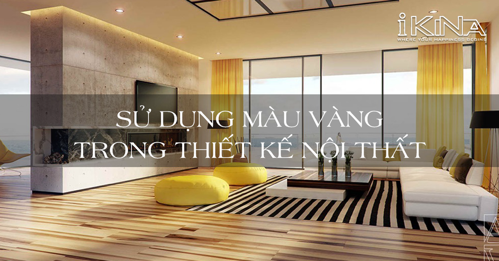 Sử Dụng Màu Vàng Trong Thiết Kế Nội Thất