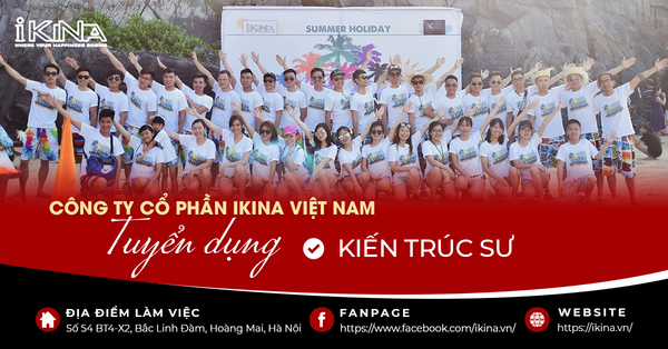 Ikina Tuyển Dụng Vị Trí Kiến Trúc Sư 2022