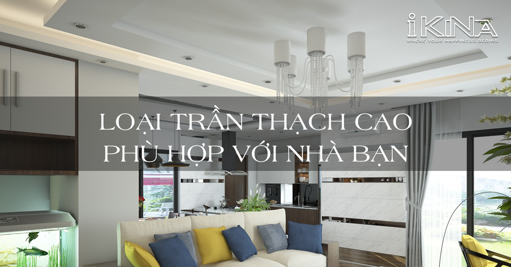 Loại Trần Thạch Cao Nào Sẽ Phù Hợp Với Nhà Bạn?