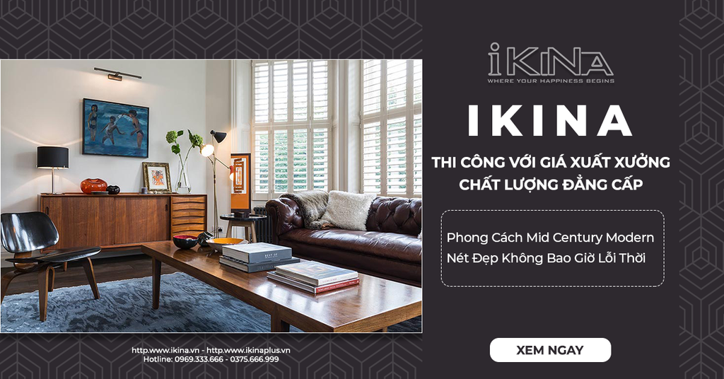 Phong Cách Mid Century Modern - Nét Đẹp Không Bao Giờ Lỗi Thời